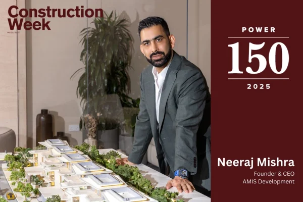 AMIS Development CEO Neeraj Kumar Mishra Named Among Middle East’s Most Influential Leaders in Construction Week Power 150